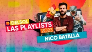 La playlist de Nico Batalla - Playlists 2023 - DelSol 99.5 FM