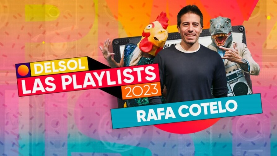 La playlist de Rafa Cotelo - Playlists 2023 - Nosotros | DelSol 99.5 FM