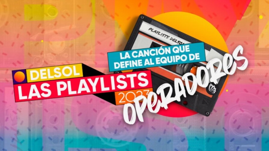 La canción de los operadores - Playlists 2023 - Nosotros | DelSol 99.5 FM