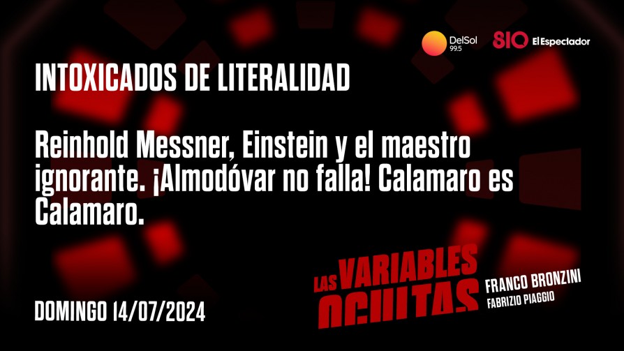 Intoxicados de literalidad - Programas completos - Las variables ocultas | DelSol 99.5 FM