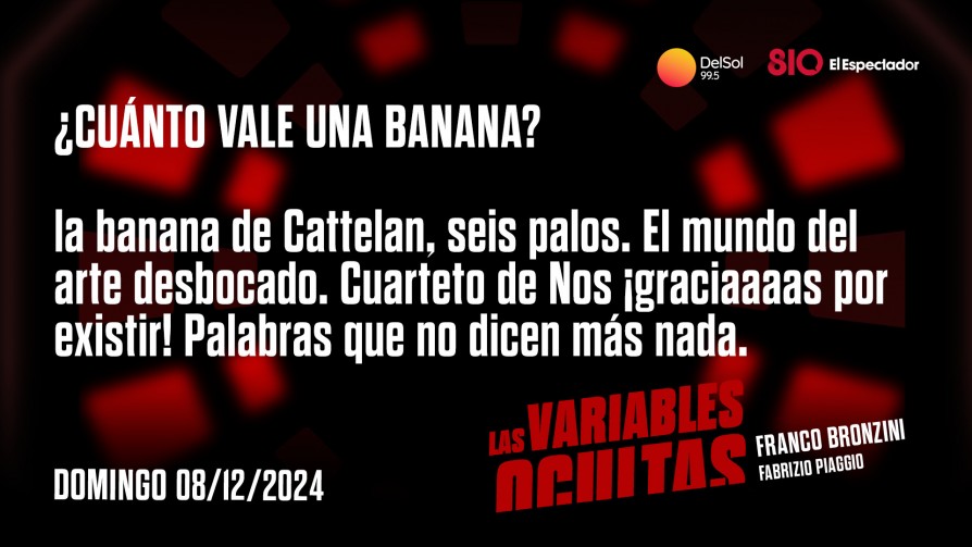 ¿Cuánto vale una banana? - Programas completos - Las variables ocultas | DelSol 99.5 FM