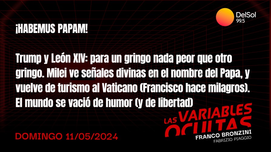 ¡Habemus Papam!  - Programas completos - Las variables ocultas | DelSol 99.5 FM