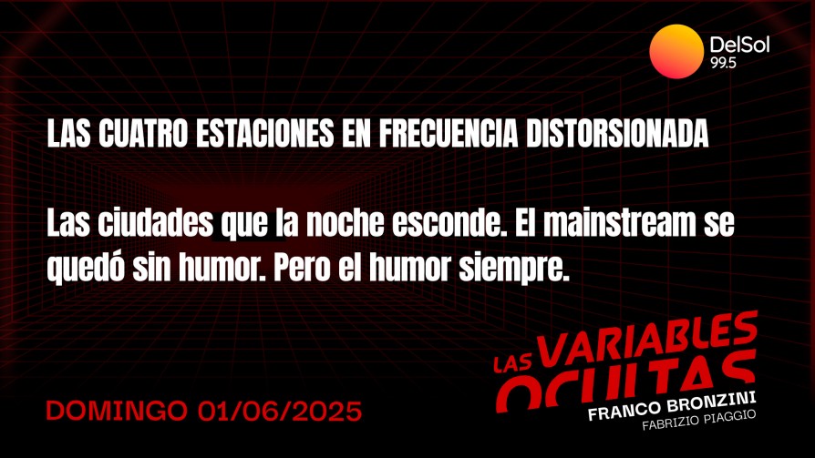 Las cuatro estaciones en frecuencia distorsionada  - Programas completos - Las variables ocultas | DelSol 99.5 FM