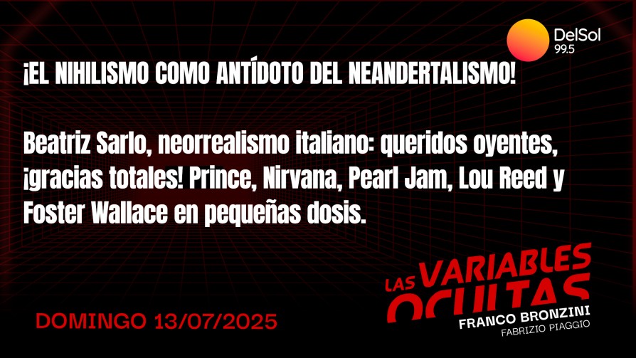 ¡El nihilismo como antídoto del neandertalismo! - Programas completos - Las variables ocultas | DelSol 99.5 FM