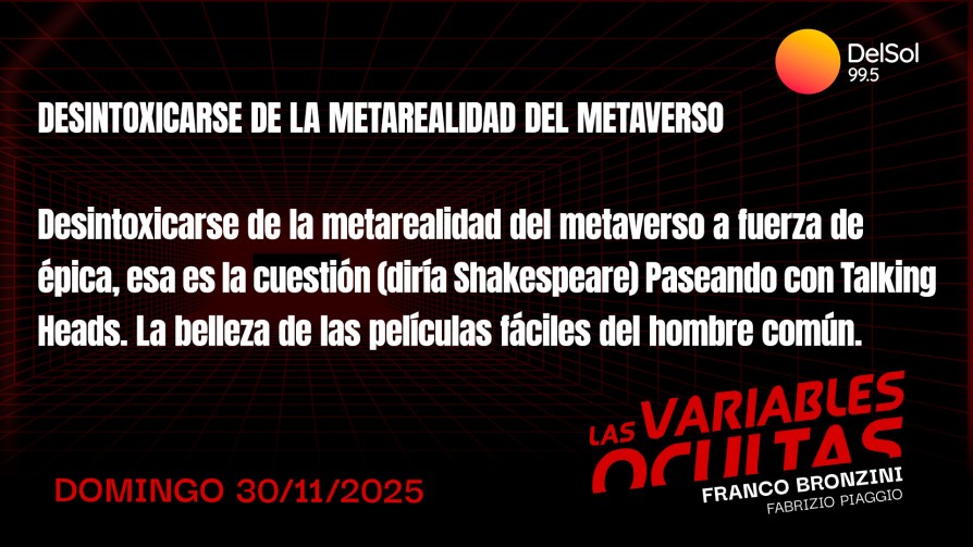 Desintoxicarse de la metarealidad del metaverso a fuerza de épica - Programas completos - Las variables ocultas | DelSol 99.5 FM