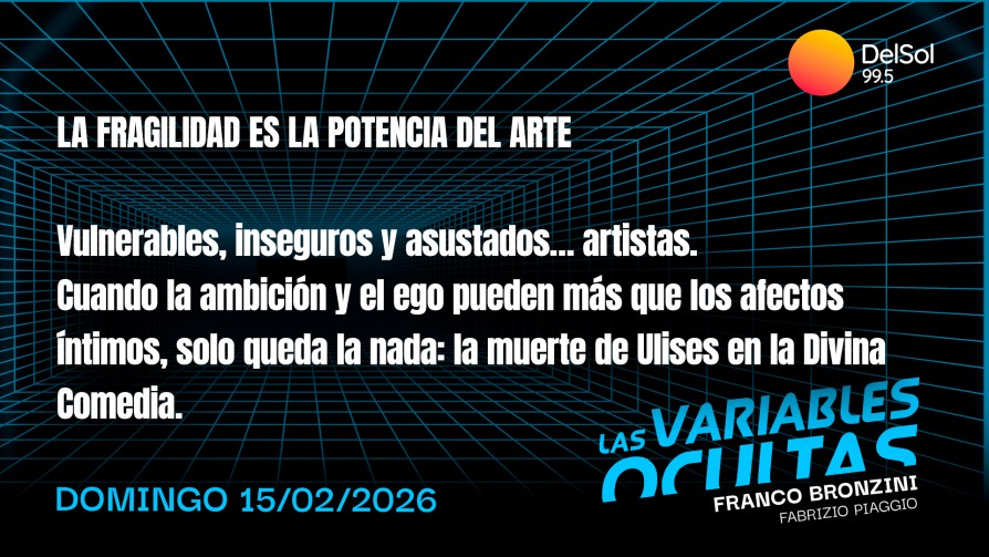 La fragilidad es la potencia del arte  - Programas completos - Las variables ocultas | DelSol 99.5 FM