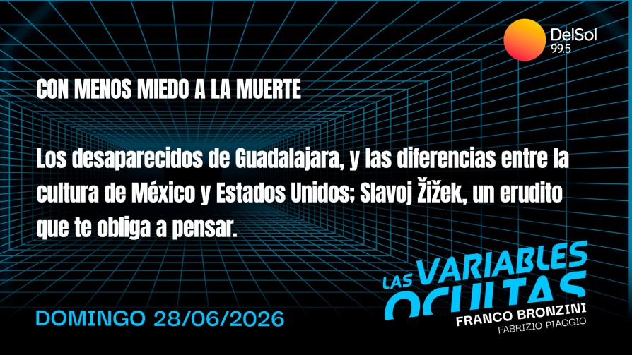 Con menos miedo a la muerte  - Programas completos - Las variables ocultas | DelSol 99.5 FM